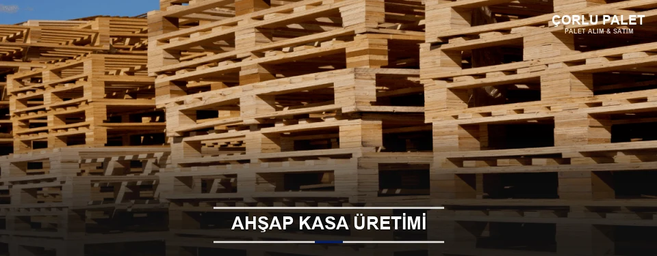 Çorlu Endüstriyel Ahşap Kasa
