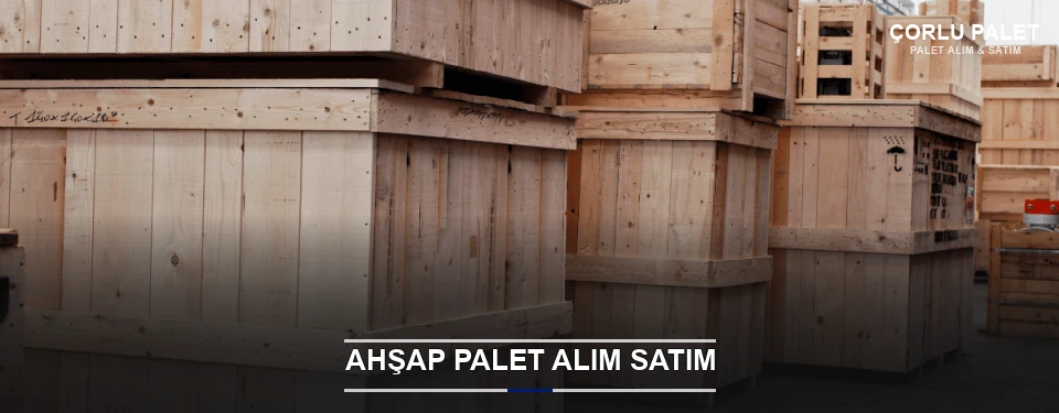 Çorlu Kaliteli Ahşap Palet