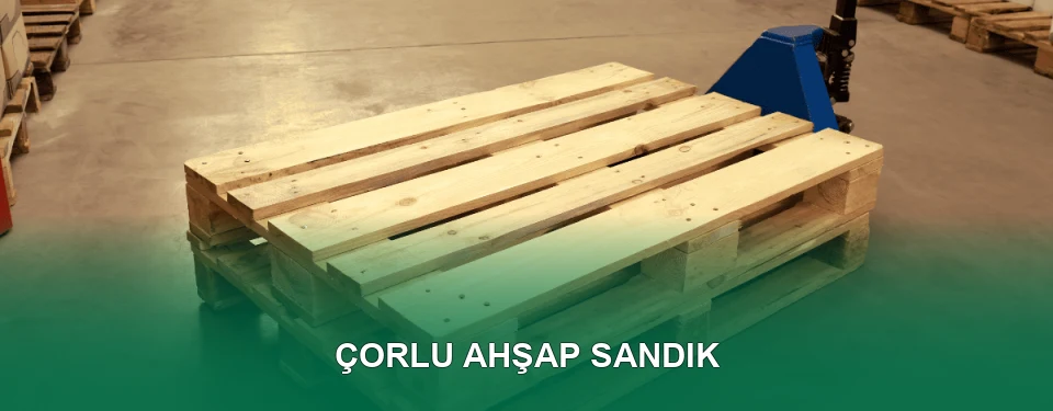 Çorlu Ahşap Sandık İmalatı