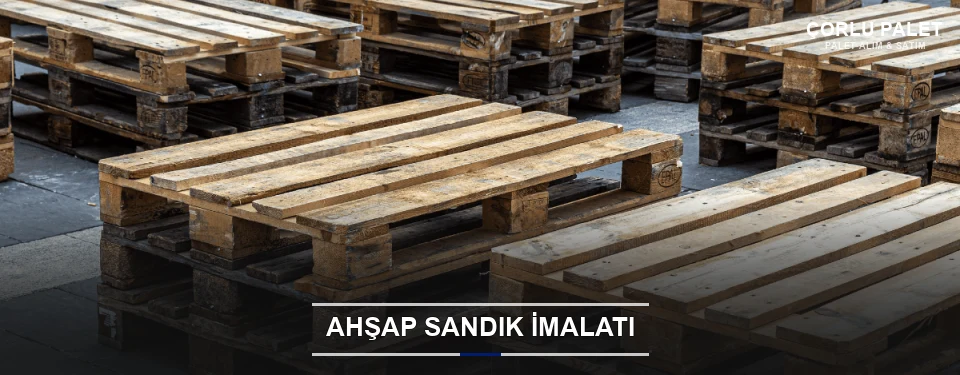 Çorlu Özel Üretim Ahşap Sandık Çorlu Özel Üretim Ahşap Sandık