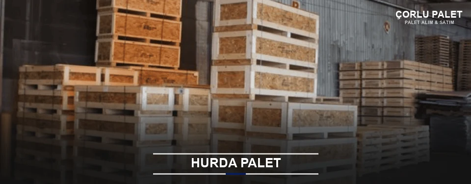 Çorlu Hurda Ahşap Palet