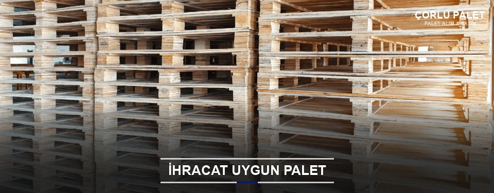 Çorlu İhracat Ambalaj Paleti