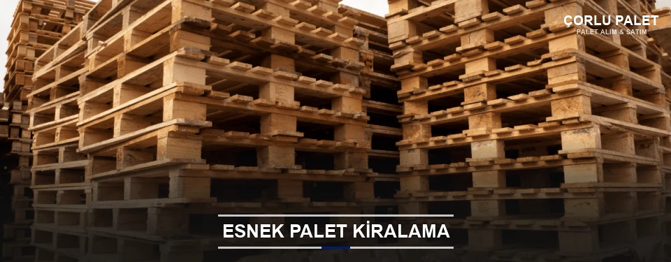 Çorlu Uygun Fiyatlı Palet Kiralama